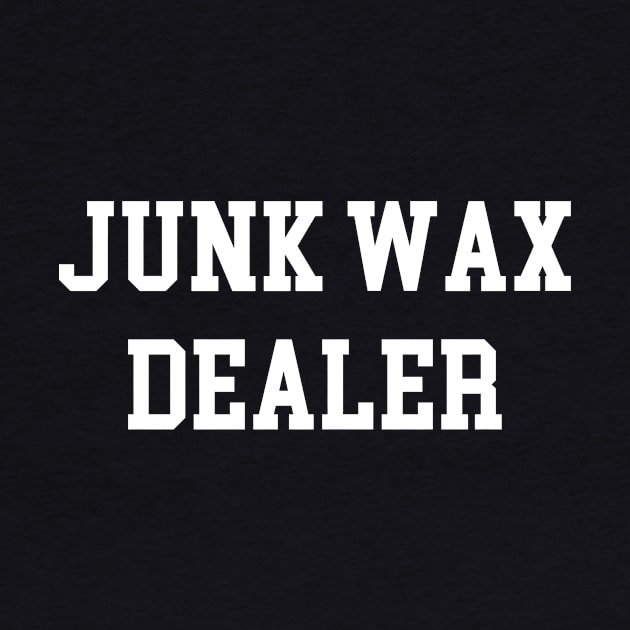 Junk Wax Dealer - White Lettering by BlackBoxHobby
